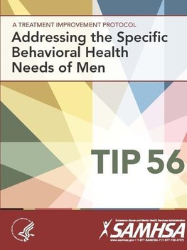 A Treatment Improvement Protocol - Addressing The Specific Behavioral Health Needs of Men - Tip 56