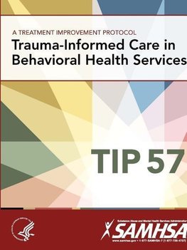 A Treatment Improvement Protocol - Trauma-Informed Care in Behavioral Health Services - Tip 57