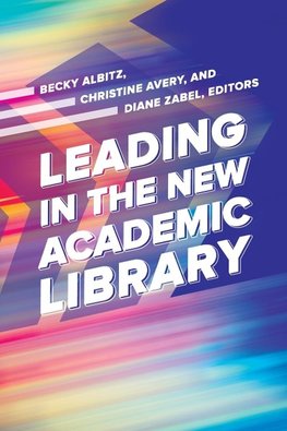 Leading in the New Academic Library