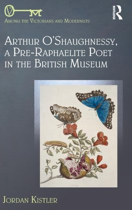 Arthur O'Shaughnessy, A Pre-Raphaelite Poet in the British Museum