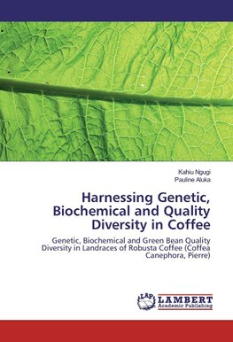 Harnessing Genetic, Biochemical and Quality Diversity in Coffee