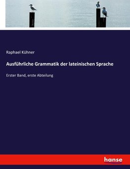 Ausführliche Grammatik der lateinischen Sprache