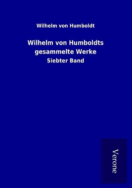 Wilhelm von Humboldts gesammelte Werke