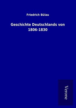 Geschichte Deutschlands von 1806-1830