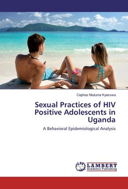 Sexual Practices of HIV Positive Adolescents in Uganda