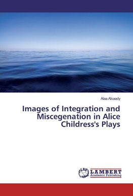 Images of Integration and Miscegenation in Alice Childress's Plays