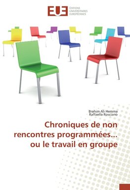 Chroniques de non rencontres programmées... ou le travail en groupe