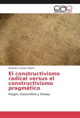 El constructivismo radical versus el constructivismo pragmático