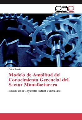 Modelo de Amplitud del Conocimiento Gerencial del Sector Manufacturero