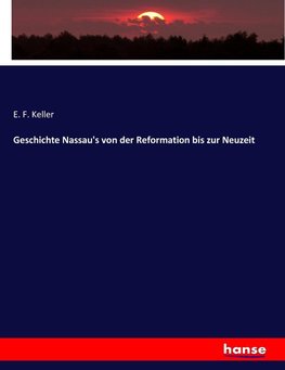 Geschichte Nassau's von der Reformation bis zur Neuzeit