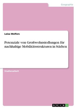 Potenziale von Großwohnsiedlungen für nachhaltige Mobilitätsstrukturen in Städten