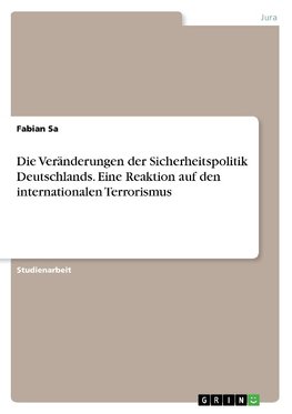 Die Veränderungen der Sicherheitspolitik Deutschlands. Eine Reaktion auf den internationalen Terrorismus