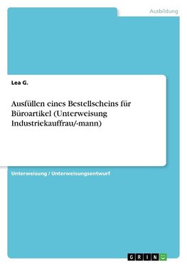 Ausfüllen eines Bestellscheins für Büroartikel (Unterweisung Industriekauffrau/-mann)