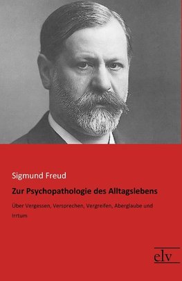 Zur Psychopathologie des Alltagslebens