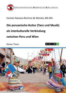 Die peruanische Kultur (Tanz und Musik) als interkulturelle Verbindung zwischen Peru und Wien