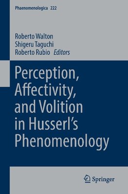 Perception, Affectivity, and Volition in Husserl's Phenomenology