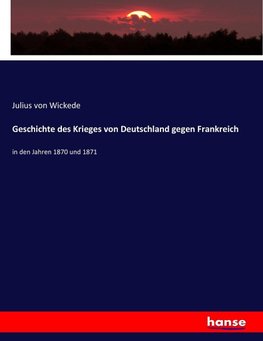 Geschichte des Krieges von Deutschland gegen Frankreich