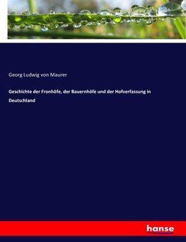 Geschichte der Fronhöfe, der Bauernhöfe und der Hofverfassung in Deutschland