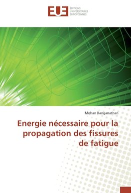 Energie nécessaire pour la propagation des fissures de fatigue