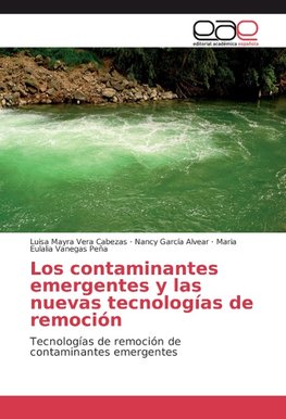 Los contaminantes emergentes y las nuevas tecnologías de remoción