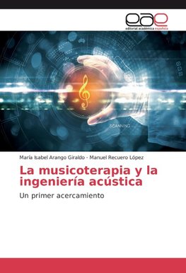 La musicoterapia y la ingeniería acústica