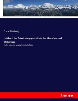 Lehrbuch der Entwicklungsgeschichte des Menschen und Wirbeltiere