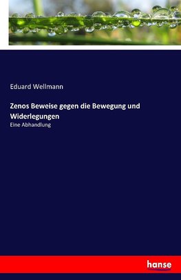 Zenos Beweise gegen die Bewegung und Widerlegungen