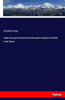 Ueber eine geometrische Darstellung der imaginären Gebilde in der Ebene