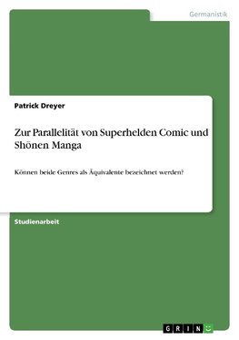 Zur Parallelität von Superhelden Comic und Shonen Manga