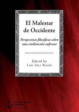 El Malestar de Occidente. Perspectivas filosóficas sobre una civilización enferma