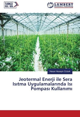 Jeotermal Enerji ile Sera Isitma Uygulamalarinda Isi Pompasi Kullanimi