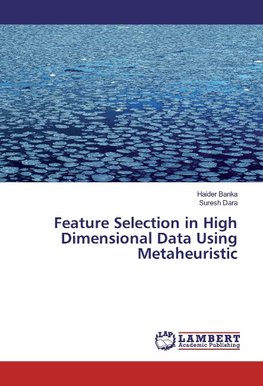 Feature Selection in High Dimensional Data Using Metaheuristic