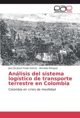 Análisis del sistema logístico de transporte terrestre en Colombia