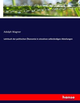 Lehrbuch der politischen Ökonomie in einzelnen selbständigen Abteilungen