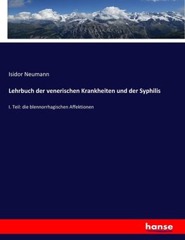 Lehrbuch der venerischen Krankheiten und der Syphilis