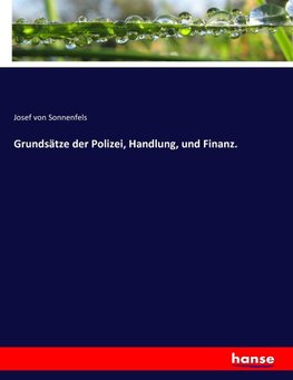 Grundsätze der Polizei, Handlung, und Finanz.