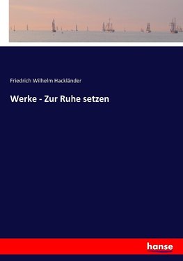 Werke - Zur Ruhe setzen