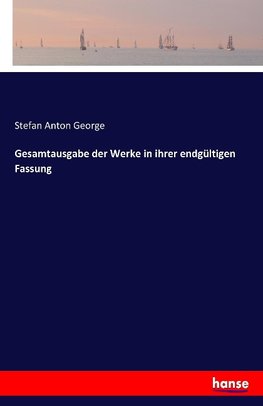 Gesamtausgabe der Werke in ihrer endgültigen Fassung