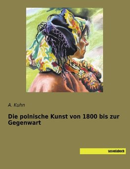 Die polnische Kunst von 1800 bis zur Gegenwart