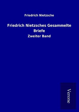 Friedrich Nietzsches Gesammelte Briefe