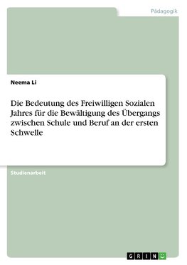 Die Bedeutung des Freiwilligen Sozialen Jahres für die Bewältigung des Übergangs zwischen Schule und Beruf an der ersten Schwelle