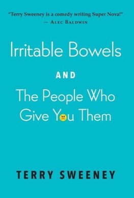 Irritable Bowels and The People Who Give You Them