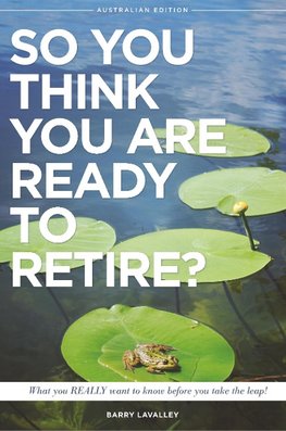 So You Think You Are Ready To Retire? Australian Edition