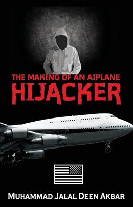 THE MAKING OF AN AIRPLANE HIJACKER