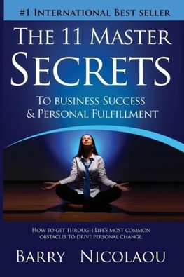 The 11 Master Secrets To Business Success & Personal Fulfilment