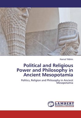 Political and Religious Power and Philosophy in Ancient Mesopotamia