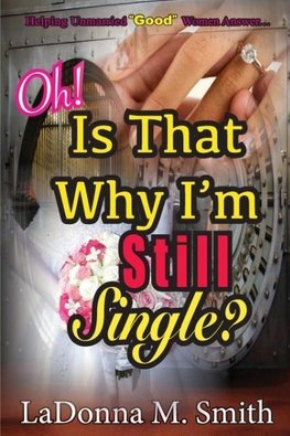 Oh! Is That Why I'm Still Single?