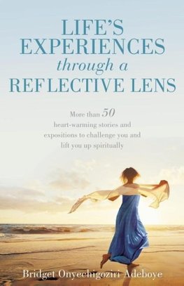 LIFE'S EXPERIENCES through a REFLECTIVE LENS