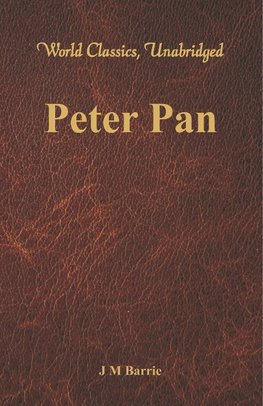 Barrie, J: Peter Pan (World Classics, Unabridged)