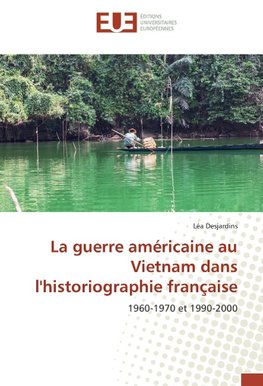 La guerre américaine au Vietnam dans l'historiographie française